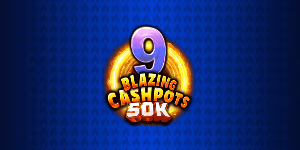 9 Blazing Cashpots 50K by Kalamba, available for your casino platform
